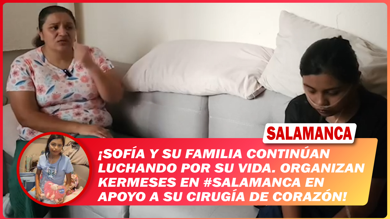 Sofía y su familia continúan luchando por su vida. Organizan kermeses en #Salamanca en apoyo a su cirugía de corazón