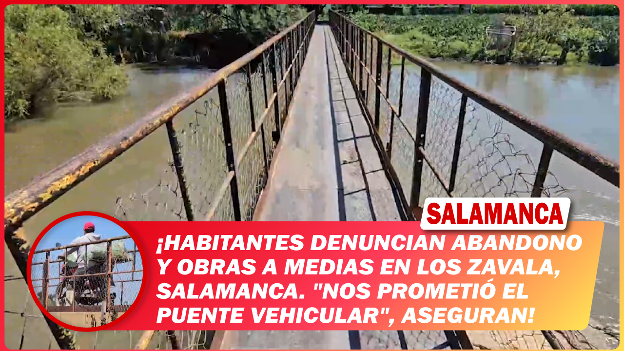 Habitantes denuncian abandono y obras a medias en Los Zavala, #Salamanca. «Nos prometió el puente vehicular», aseguran