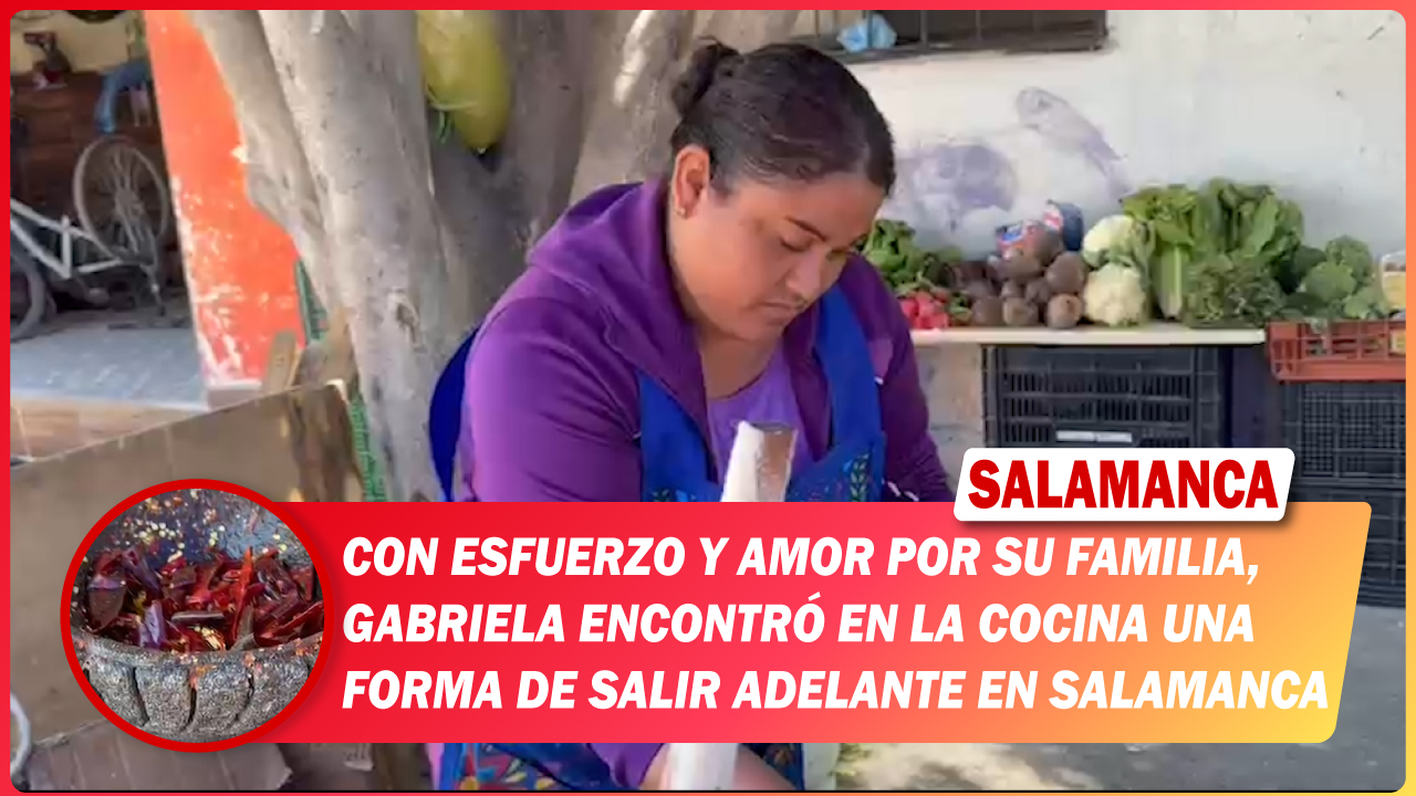 Con esfuerzo y amor por su familia, Gabriela encontró en la cocina una forma de salir adelante en #Salamanca