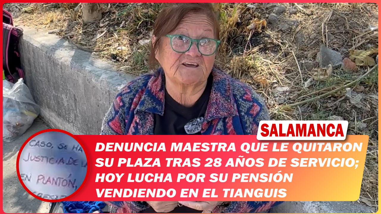 Denuncia maestra que le quitaron su plaza tras 28 años de servicio; hoy lucha por su pensión vendiendo en el tianguis