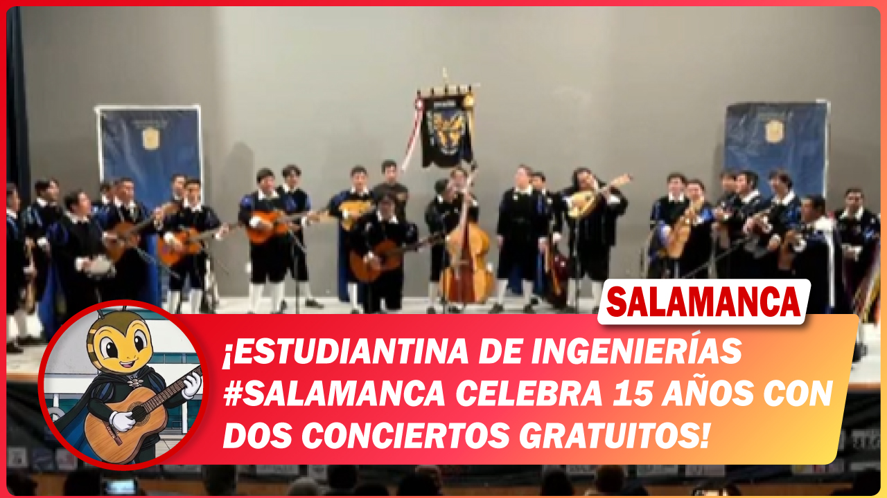 Estudiantina de Ingenierías #Salamanca celebra 15 años con dos conciertos gratuitos