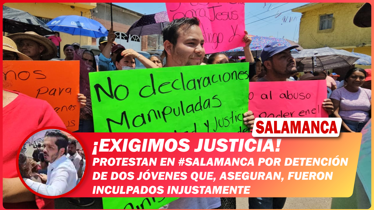 “Exigimos justicia” protestan en #Salamanca por detención de dos jóvenes que, aseguran, fueron inculpados injustamente