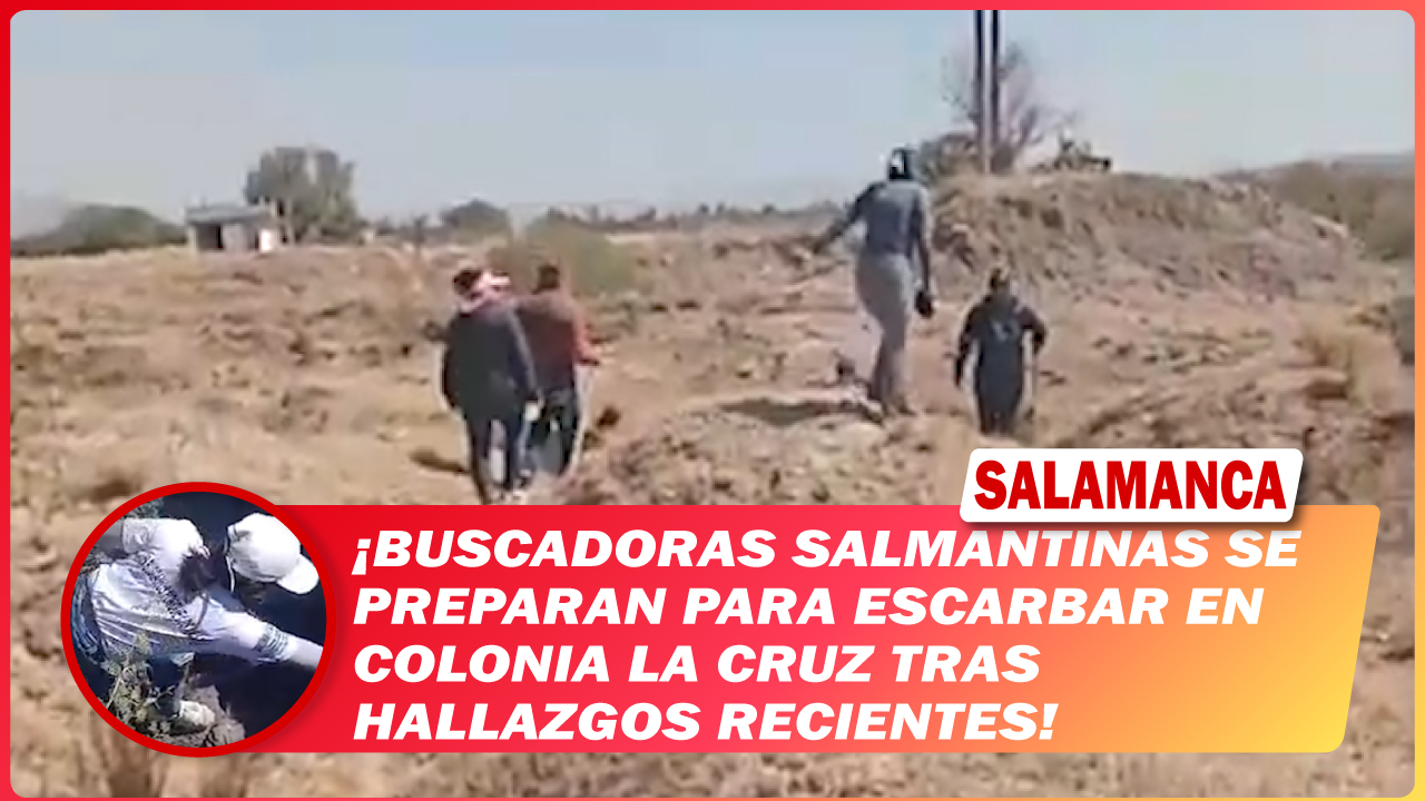 Buscadoras salmantinas se preparan para escarbar en colonia La Cruz tras hallazgos recientes