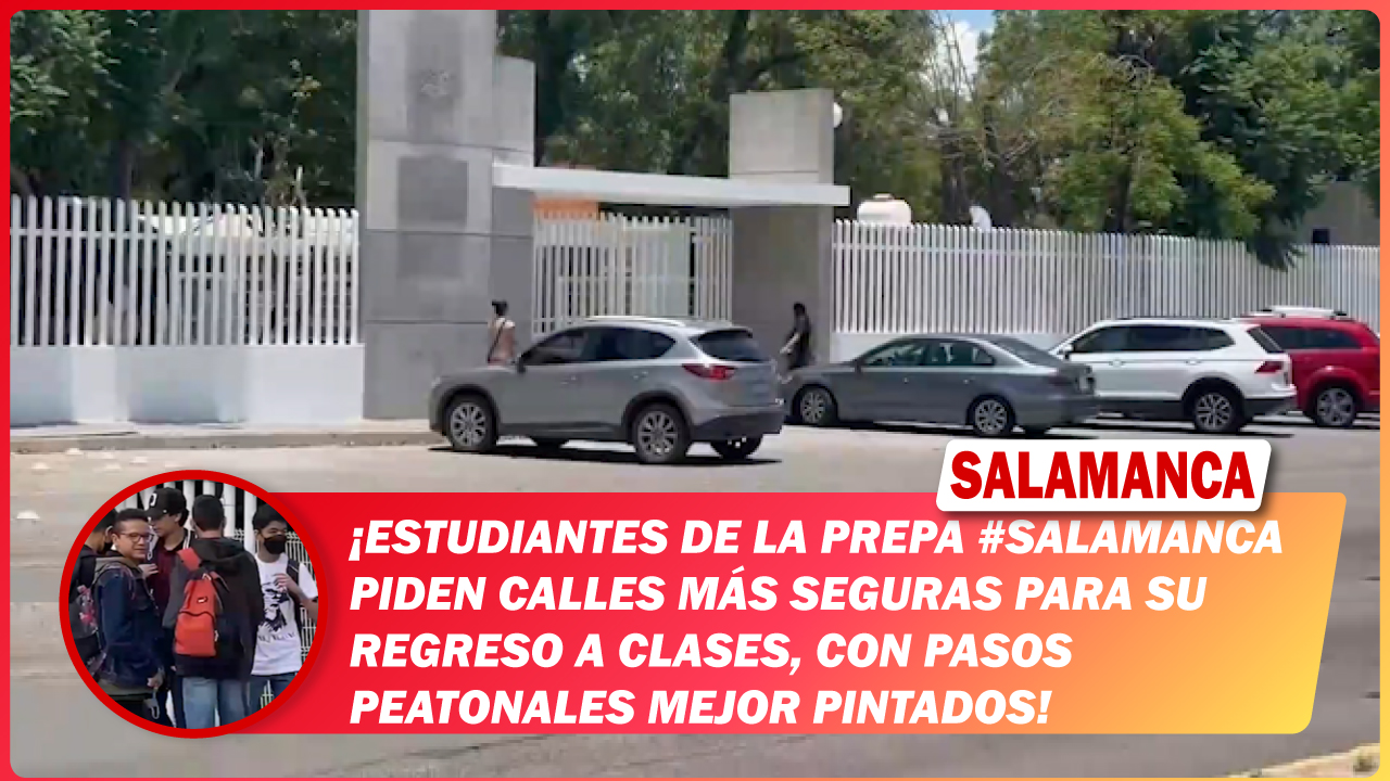 Estudiantes de la Prepa #Salamanca piden calles más seguras para su regreso a clases, con pasos peatonales mejor pintados