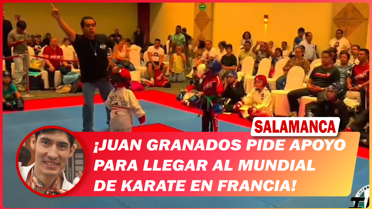 #Salamanca Juan Granados pide apoyo para llegar al Mundial de Karate en Francia