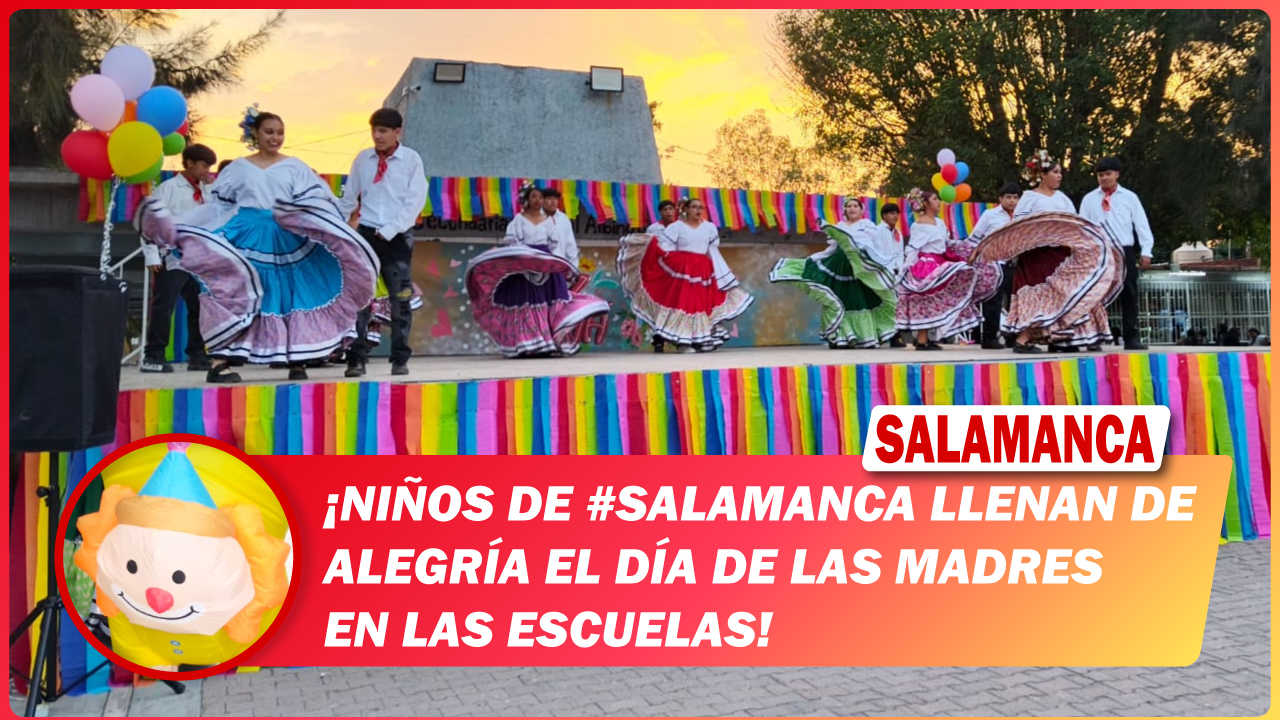 Niños de #Salamanca llenan de alegría el Día de las Madres en las escuelas