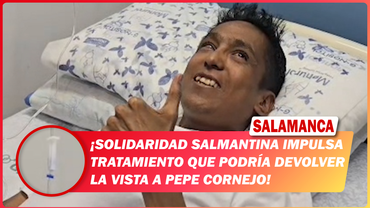 Solidaridad salmantina impulsa tratamiento que podría devolver la vista a Pepe Cornejo