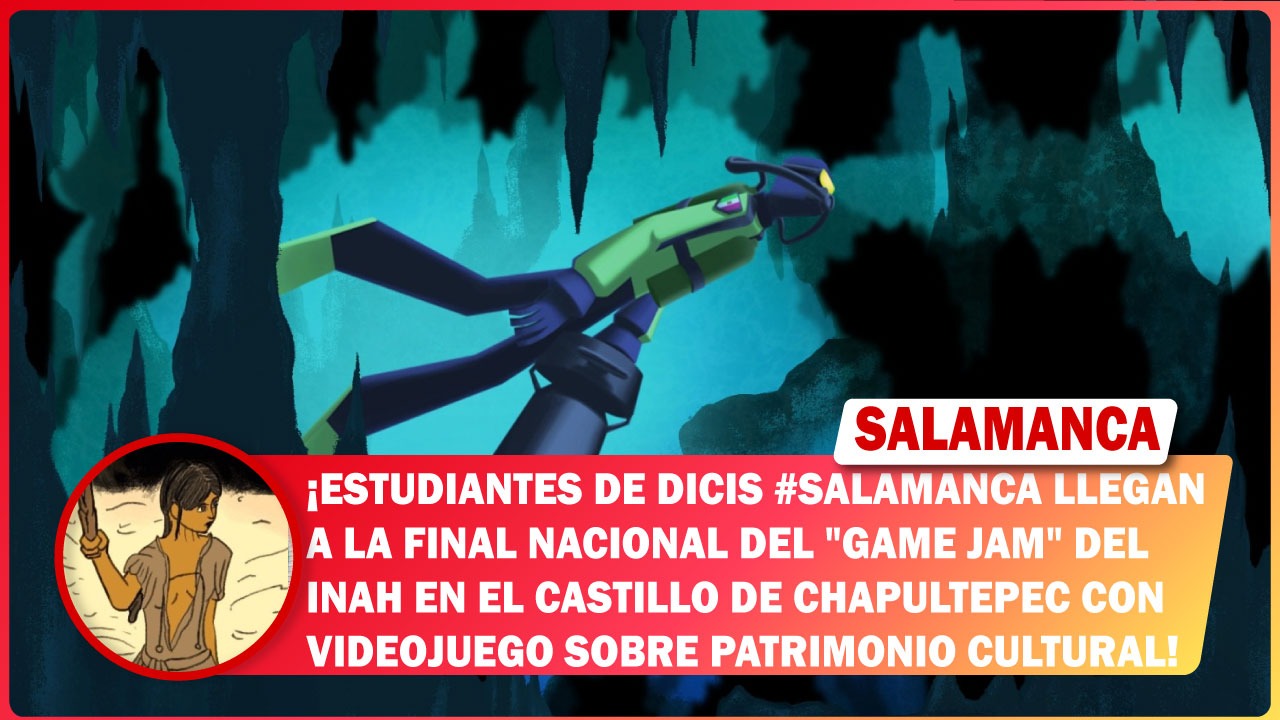 Estudiantes de DICIS #Salamanca llegan a la final nacional del «Game Jam» del INAH en el Castillo de Chapultepec con videojuego sobre patrimonio cultural