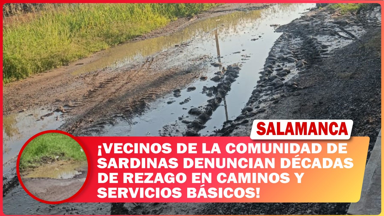 Vecinos de la comunidad de Sardinas denuncian décadas de rezago en caminos y servicios básicos