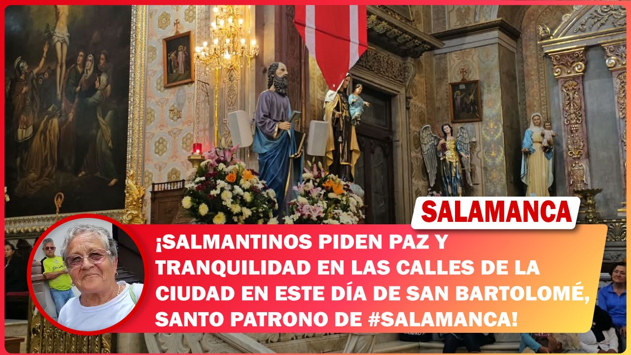Salmantinos piden paz y tranquilidad en las calles de la ciudad en este día de San Bartolomé, santo patrono de #Salamanca
