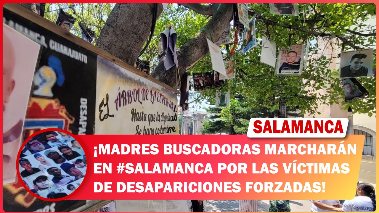 Madres buscadoras marcharán en #Salamanca por las víctimas de desapariciones forzadas