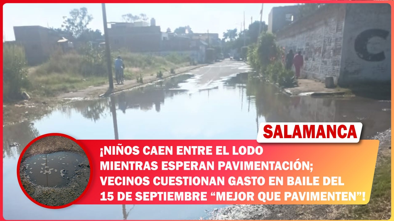 #Salamanca Niños caen entre el lodo mientras esperan pavimentación; vecinos cuestionan gasto en baile del 15 de septiembre “Mejor que pavimenten”
