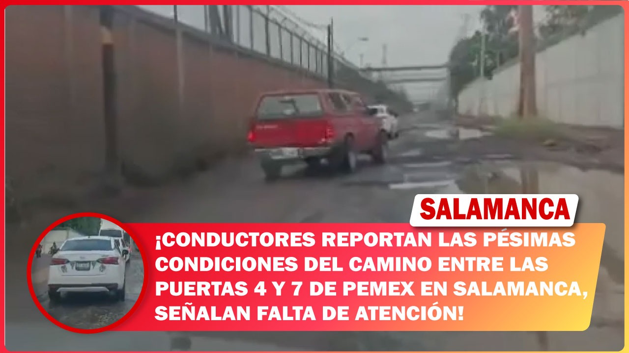 Conductores reportan las pésimas condiciones del camino entre las puertas 4 y 7 de PEMEX en #Salamanca, señalan falta de atención.