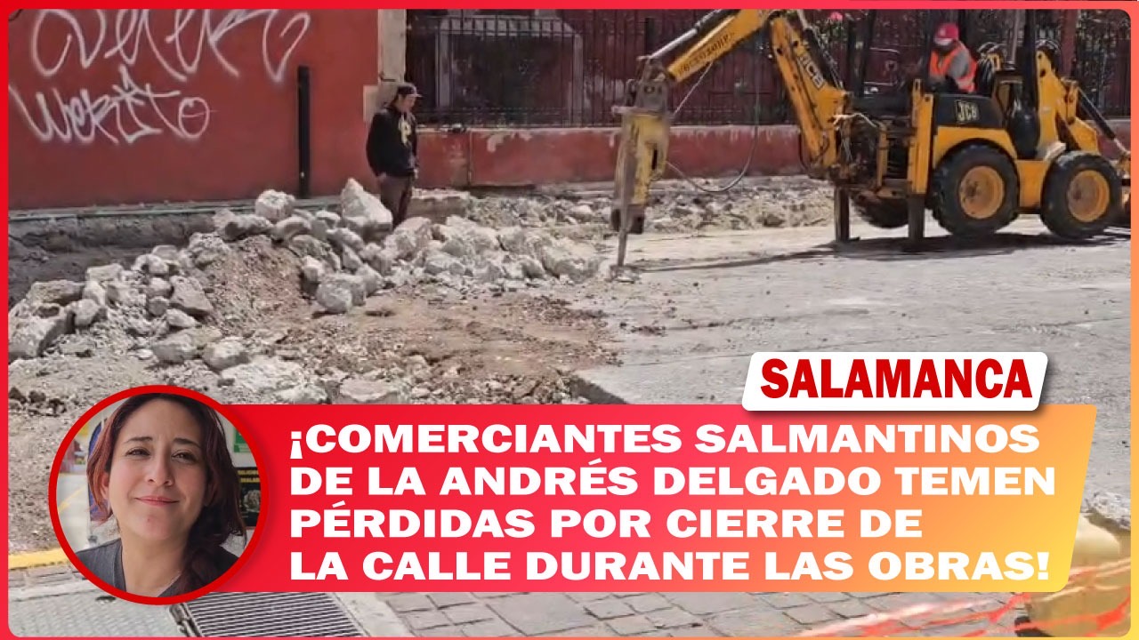 Comerciantes salmantinos de la Andrés Delgado temen pérdidas por cierre de la calle durante las obras