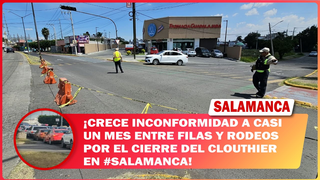 Crece inconformidad a casi un mes entre filas y rodeos por el cierre del Clouthier en #Salamanca