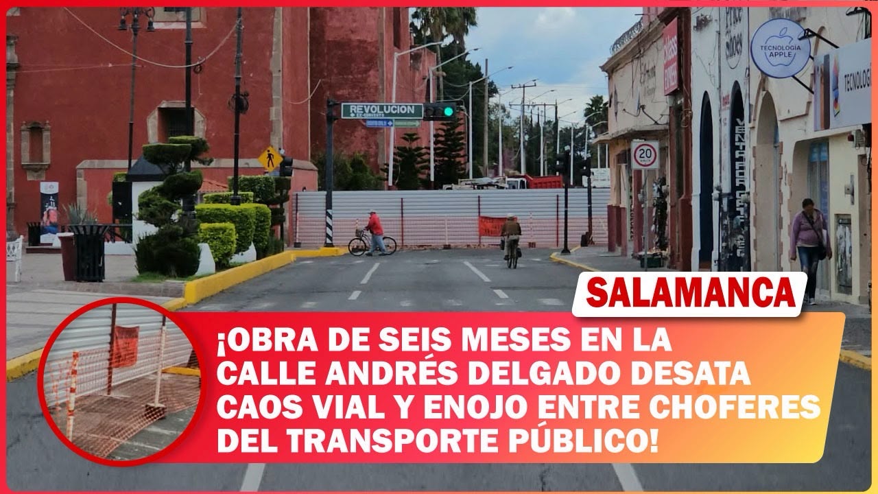 Obra de seis meses en la calle Andrés Delgado desata caos vial y enojo entre choferes del transporte público en #Salamanca