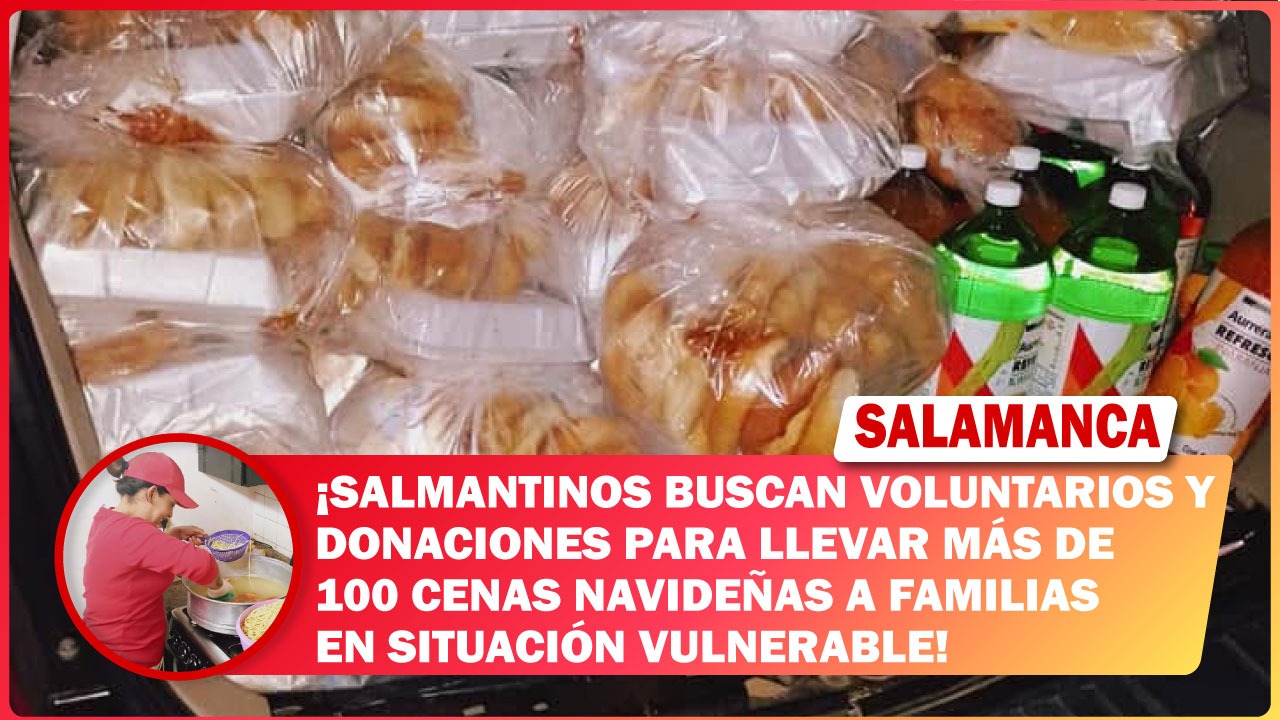 Salmantinos buscan voluntarios y donaciones para llevar más de 100 cenas navideñas a familias en situación vulnerable